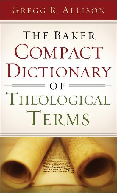 Cover: 9780801015762 | The Baker Compact Dictionary of Theological Terms | Gregg R. Allison