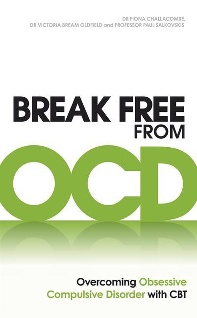 Cover: 9780091939694 | Break Free from OCD | Dr. Fiona Challacombe (u. a.) | Taschenbuch