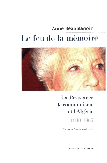 Cover: 9782356760142 | Le feu de la mémoire. La Résistance, le communisme et l'Algérie...