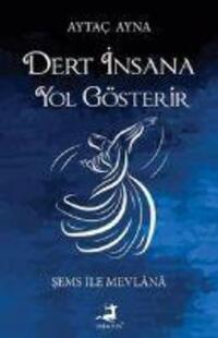 Cover: 9786057906489 | Dert Insana Yol Gösterir | Sems Ile Mevlana | Aytac Ayna | Taschenbuch
