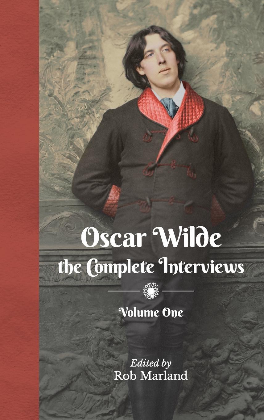 Cover: 9783982413402 | Oscar Wilde - The Complete Interviews - Volume One | Rob Marland