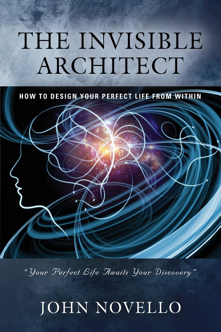Cover: 9781647192198 | THE INVISIBLE ARCHITECT | HOW TO DESIGN YOUR PERFECT LIFE FROM WITHIN