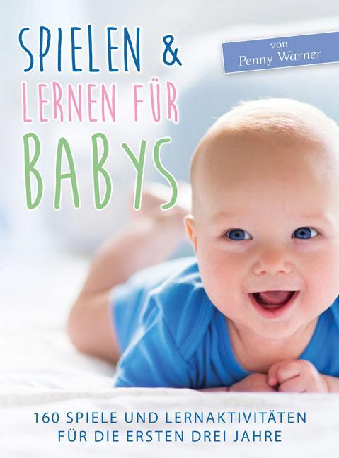 Cover: 9783956315961 | Spielen & Lernen für Babys | Penny Warner | Taschenbuch | Deutsch