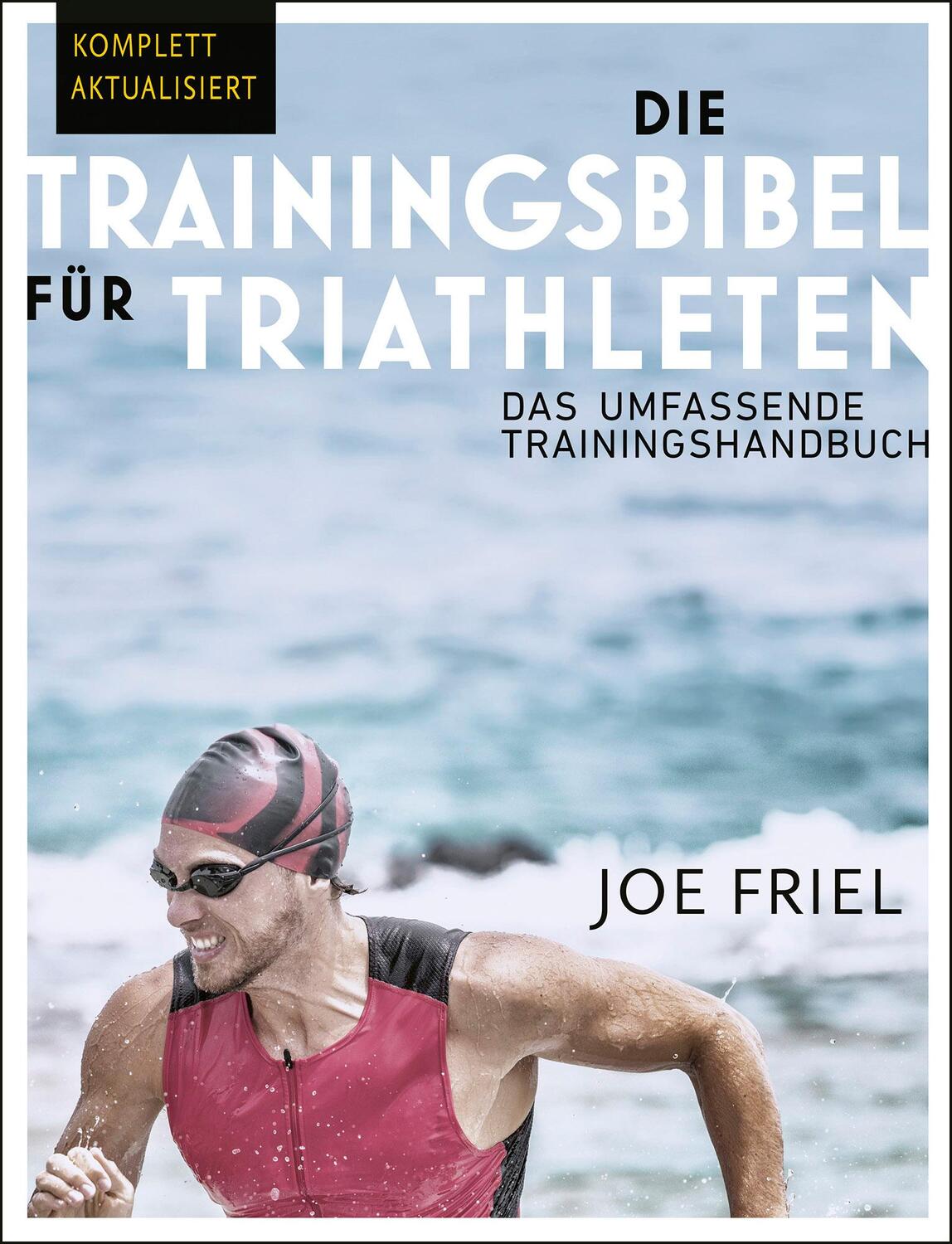 Cover: 9783957260963 | Die Trainingsbibel für Triathleten | Joe Friel | Taschenbuch | 334 S.