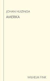 Cover: 9783770551675 | Amerika | Johan Huizinga | Buch | 380 S. | Deutsch | 2011
