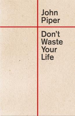 Cover: 9781433580772 | Don't Waste Your Life | John Piper | Taschenbuch | 2023