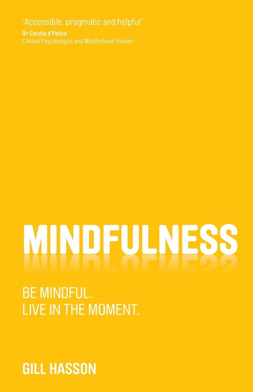 Cover: 9780857084446 | Mindfulness | Be mindful. Live in the Moment. | Gill Hasson | Buch