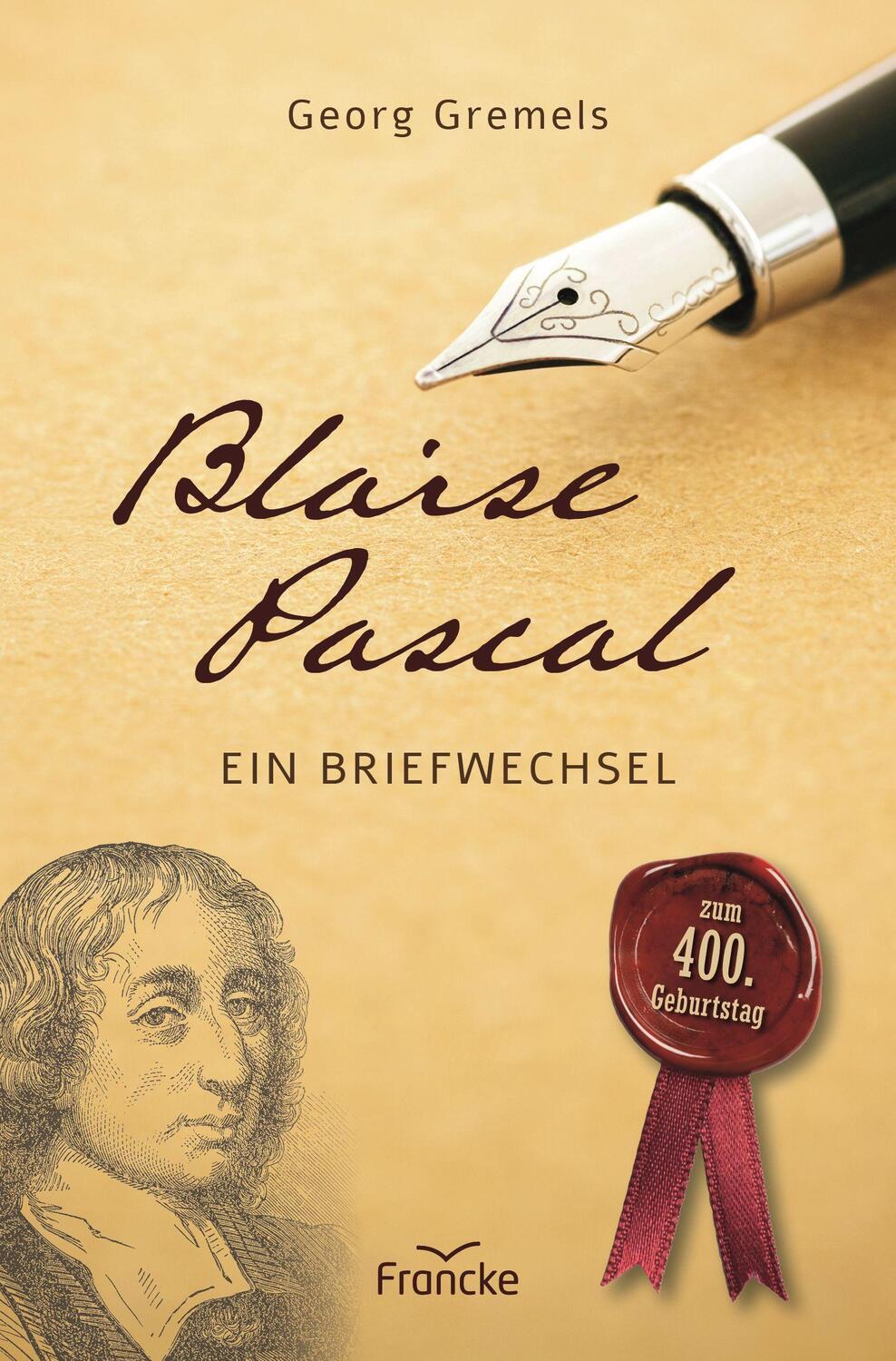 Cover: 9783963623424 | Blaise Pascal | Ein Briefwechsel | Georg Gremels | Taschenbuch | 2023