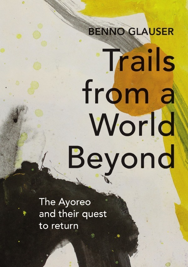 Cover: 9783757543778 | Trails from a World Beyond | The Ayoreo and their quest to return. DE