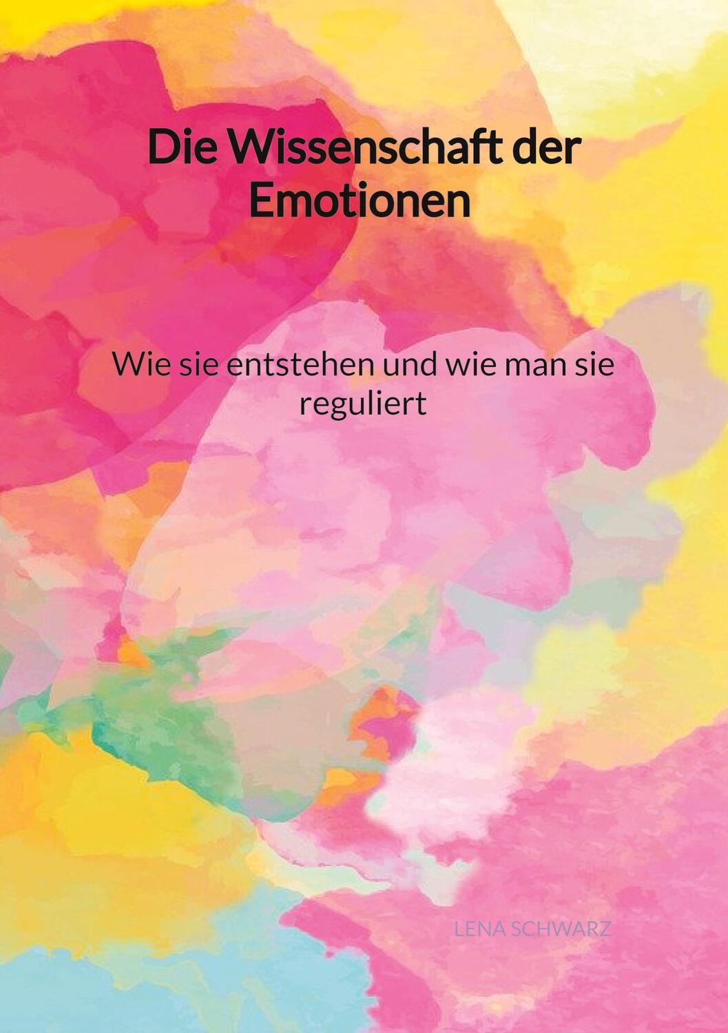 Cover: 9783347992948 | Die Wissenschaft der Emotionen - Wie sie entstehen und wie man sie...