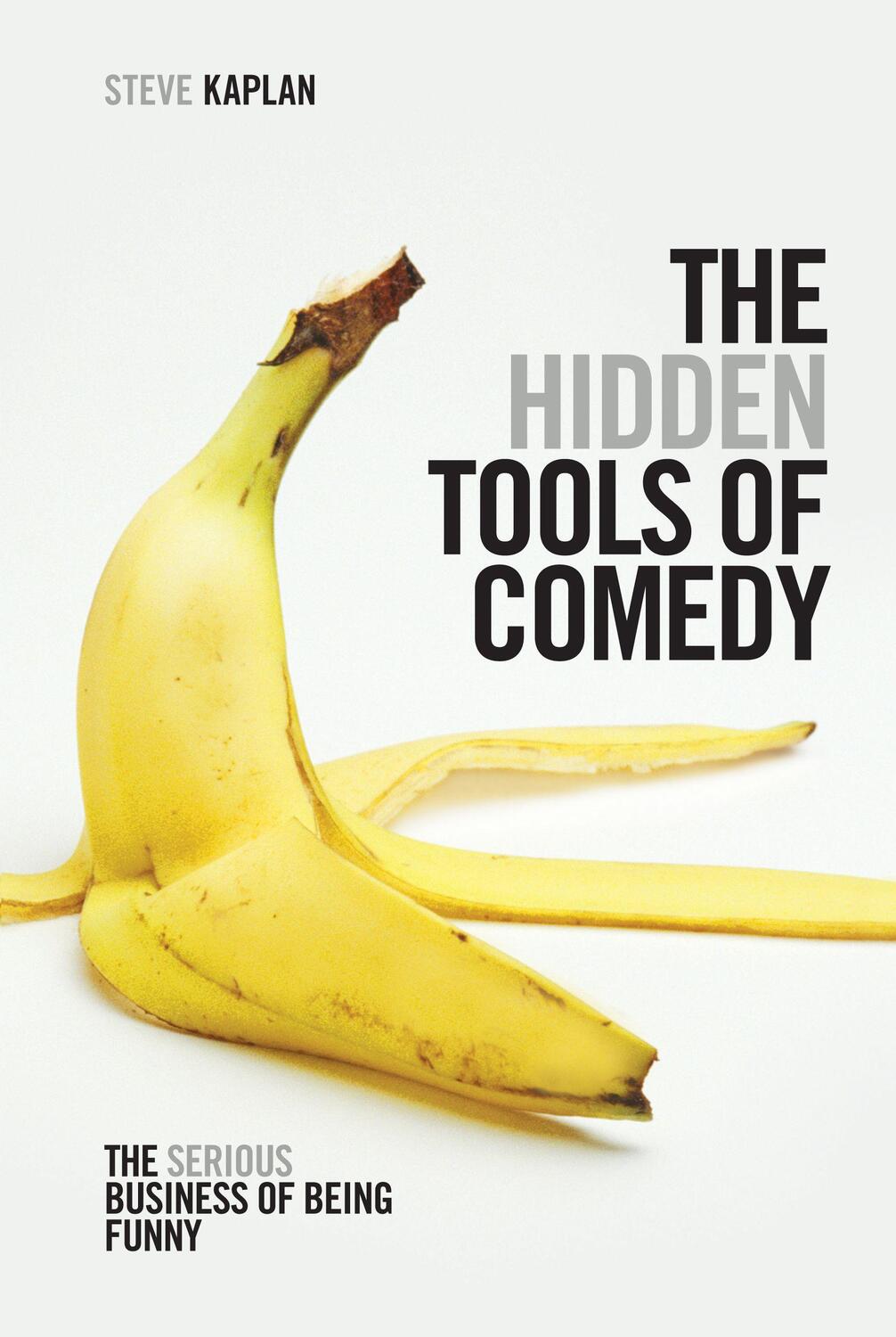 Cover: 9781615931408 | The Hidden Tools of Comedy | The Serious Business of Being Funny