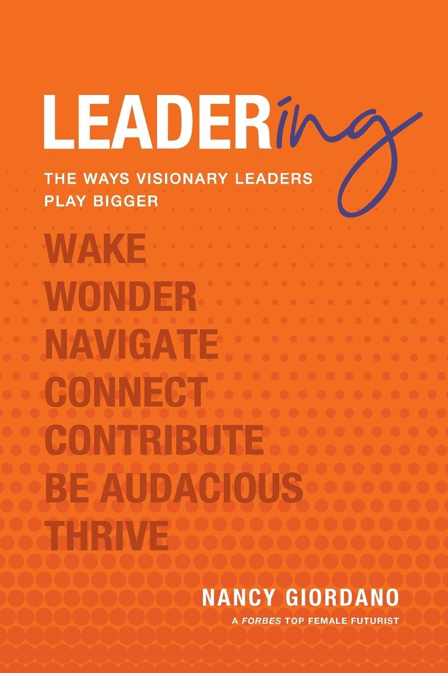 Cover: 9781544508795 | Leadering | The Ways Visionary Leaders Play Bigger | Nancy Giordano