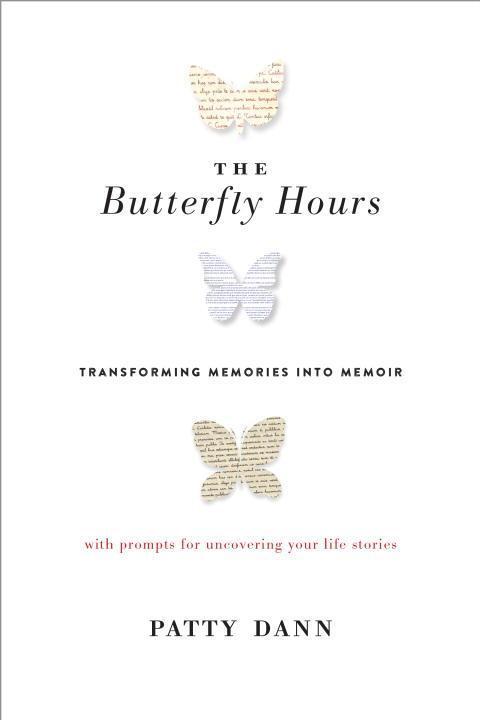 Cover: 9781611802887 | The Butterfly Hours: Transforming Memories Into Memoir | Patty Dann