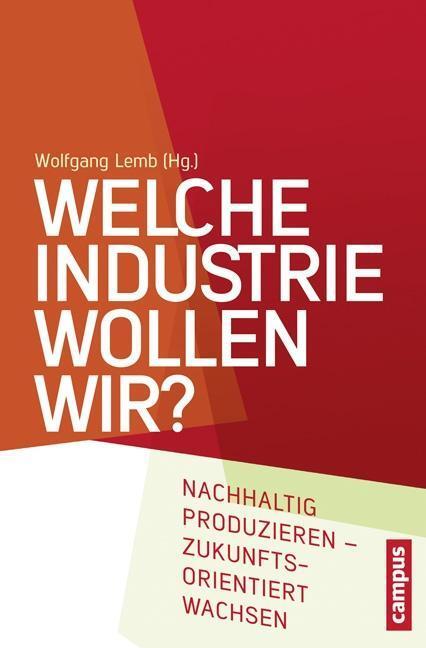 Cover: 9783593504735 | Welche Industrie wollen wir? | Taschenbuch | 288 S. | Deutsch | 2015