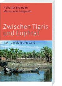Cover: 9783460327832 | Zwischen Tigris und Euphrat | Irak - ein biblisches Land | Taschenbuch