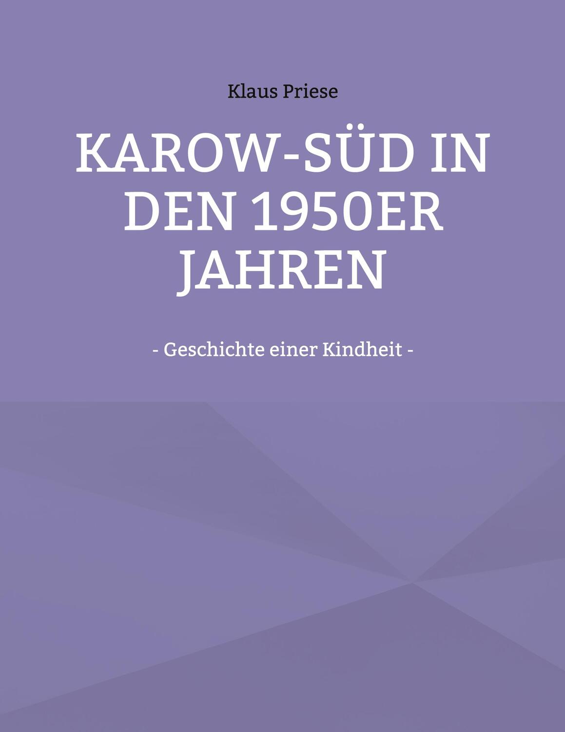 Cover: 9783755711827 | Karow-Süd in den 1950er Jahren | - Geschichte einer Kindheit - | Buch
