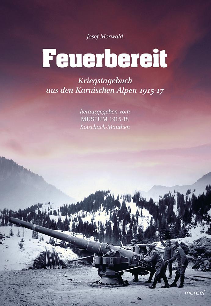 Cover: 9783943915068 | Feuerbereit | Kriegstagebuch aus den Karnischen Alpen 1915-1917 | Buch