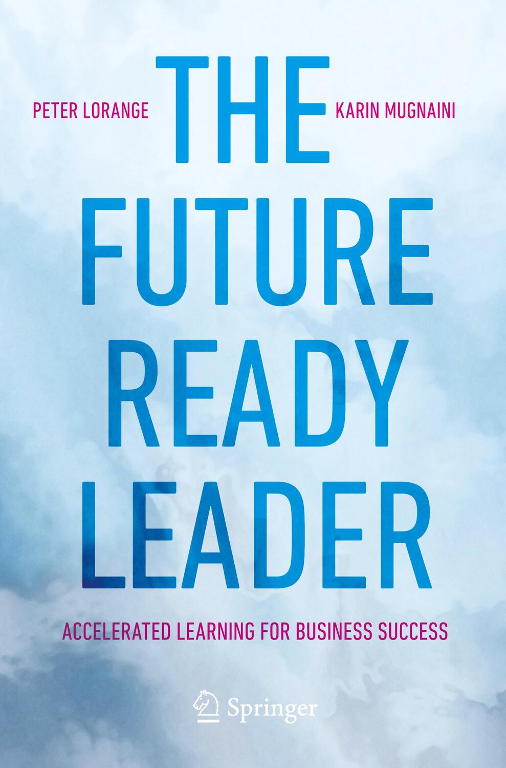 Cover: 9783031450891 | The Future-Ready Leader | Accelerated Learning for Business Success