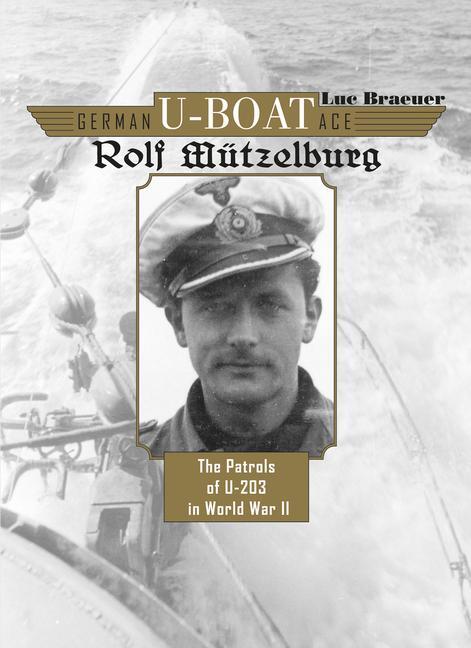 Cover: 9780764348358 | German U-Boat Ace Rolf Mützelburg: The Patrols of U-203 in World...