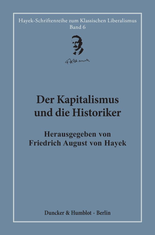 Cover: 9783428187782 | Der Kapitalismus und die Historiker. | Hayek (u. a.) | Buch | 130 S.