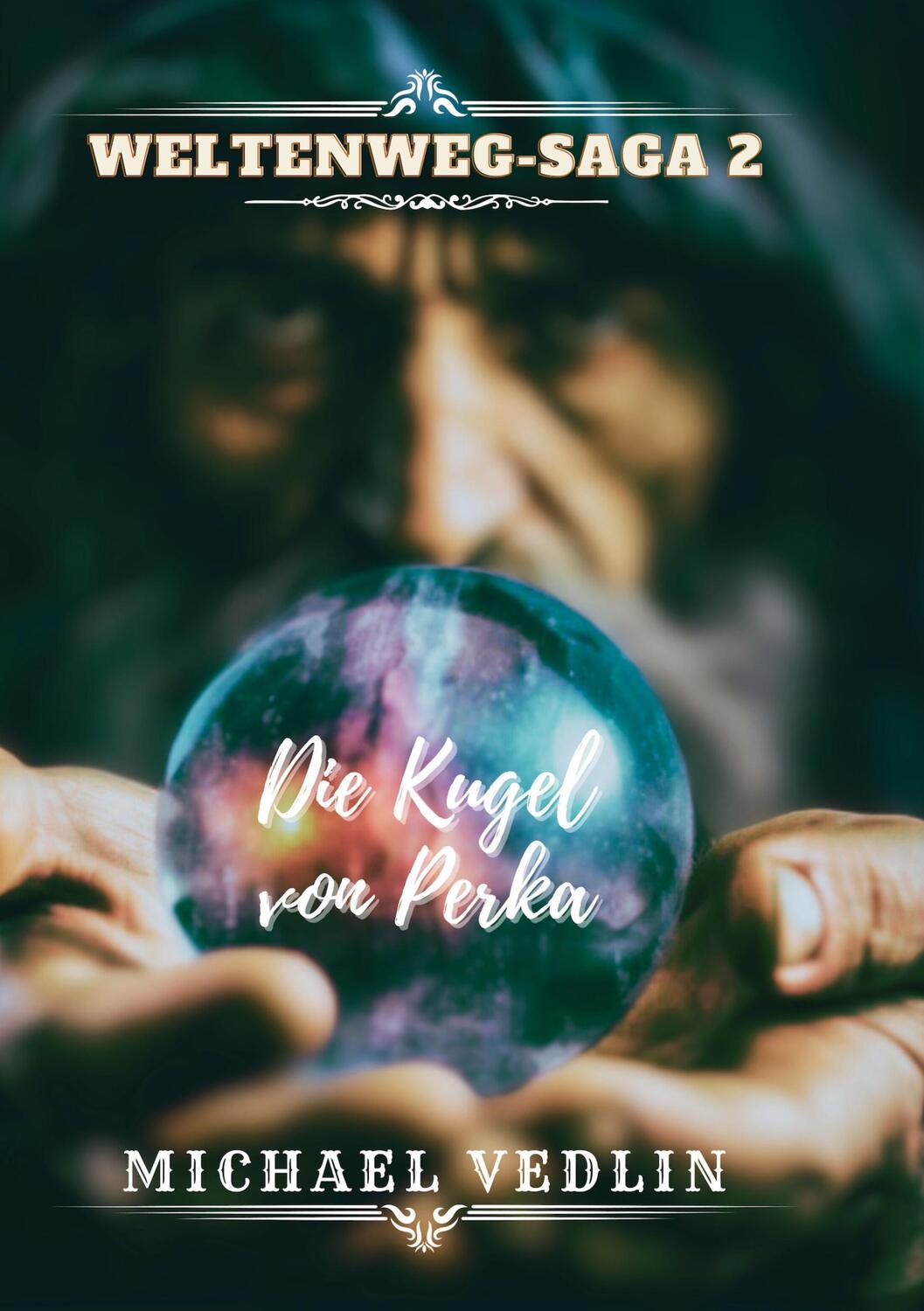 Cover: 9783758322129 | Die Kugel von Perka | Michael Vedlin | Buch | Weltenweg - Saga | 2023