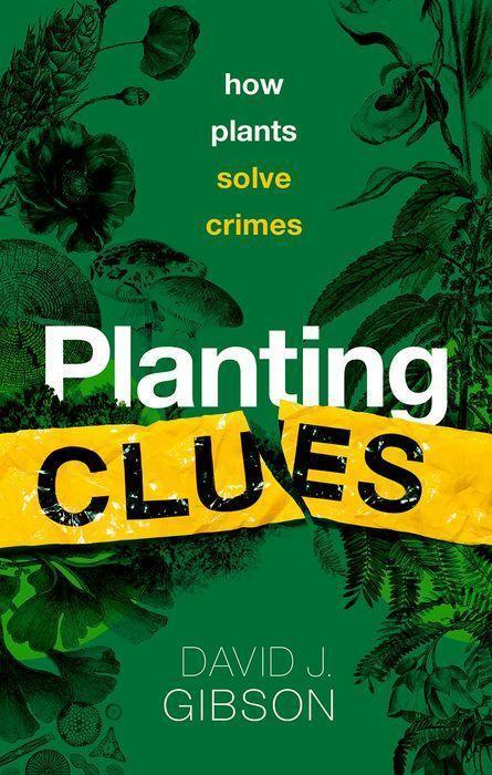 Cover: 9780198868606 | Planting Clues | How plants solve crimes | David J. Gibson | Buch