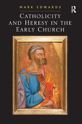 Cover: 9780754662976 | Catholicity and Heresy in the Early Church | Mark Edwards | Buch