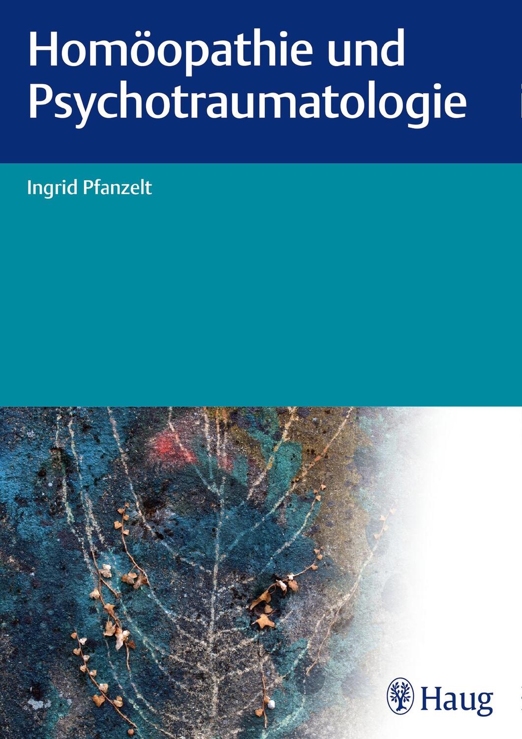 Cover: 9783830476597 | Homöopathie und Psychotraumatologie | Ingrid Pfanzelt | Taschenbuch