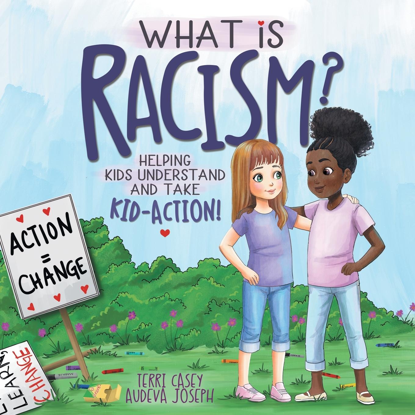 Cover: 9780578809489 | What Is Racism? | Helping Kids Understand &amp; Take Kid-Action | Casey