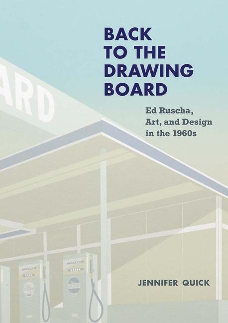 Cover: 9780300256925 | Back to the Drawing Board | Ed Ruscha, Art, and Design in the 1960s