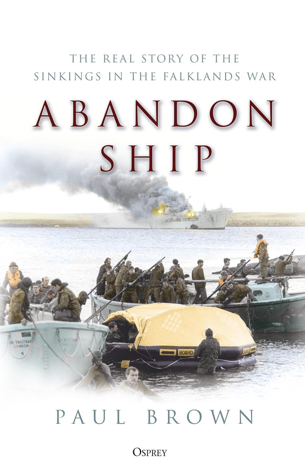 Cover: 9781472846433 | Abandon Ship | The Real Story of the Sinkings in the Falklands War