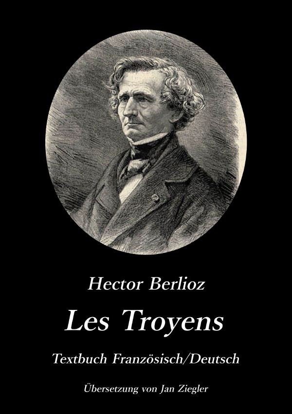 Cover: 9783741854934 | Les Troyens | Zweisprachige Ausgabe Französisch/Deutsch | Jan Ziegler