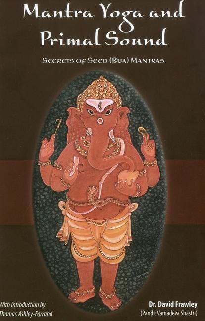 Cover: 9780910261944 | Mantra Yoga and Primal Sound | Secret of Seed (Bija) Mantras | Frawley