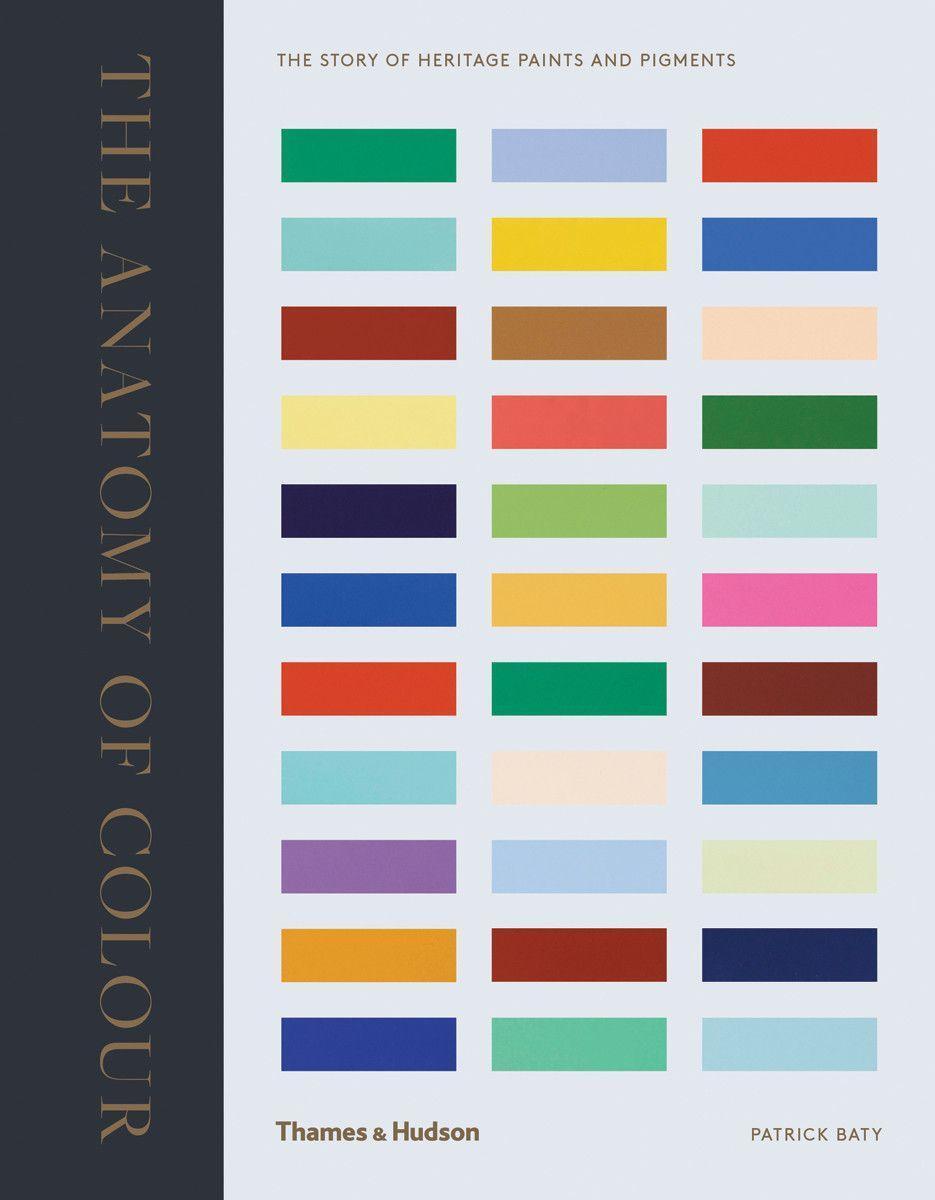 Cover: 9780500519332 | Anatomy of Color: The Story of Heritage Paints & Pigments | Baty