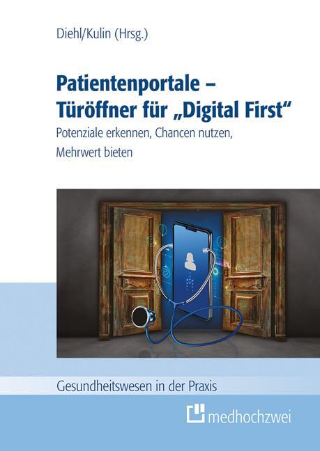 Cover: 9783988000125 | Patientenportale - Türöffner für ¿Digital First¿ | Anke Diehl (u. a.)