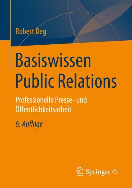 Cover: 9783658158491 | Basiswissen Public Relations | Robert Deg | Taschenbuch | 2017