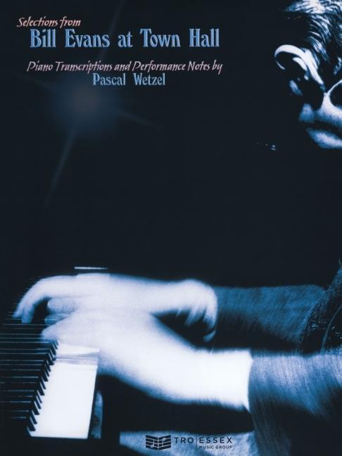 Cover: 9780634087745 | Bill Evans at Town Hall: Piano Transcriptions and Performance Notes