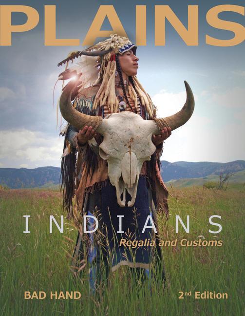 Cover: 9780764357619 | Plains Indians Regalia and Customs, 2nd Ed. | Bad Hand | Buch | 2019
