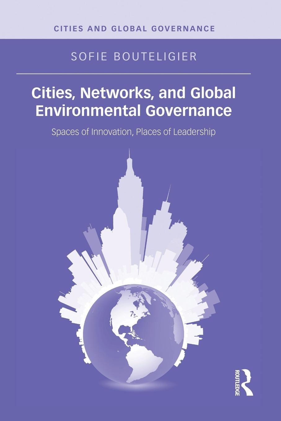 Cover: 9781138833210 | Cities, Networks, and Global Environmental Governance | Bouteligier