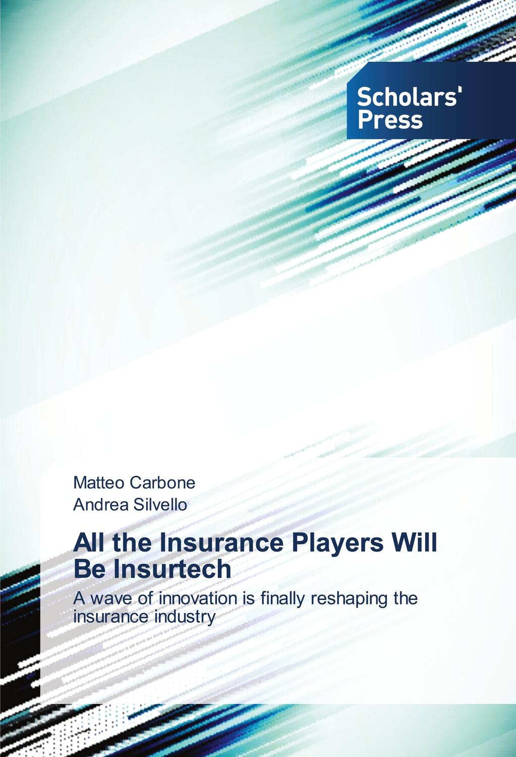 Cover: 9786202304191 | All the Insurance Players Will Be Insurtech | Matteo Carbone (u. a.)