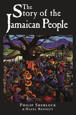 Cover: 9789768100306 | The Story of the Jamaican People | Philip Manderson Sherlock (u. a.)