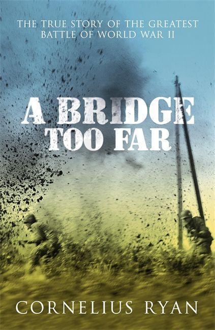 Cover: 9780340933985 | A Bridge Too Far | The true story of the Battle of Arnhem | Ryan