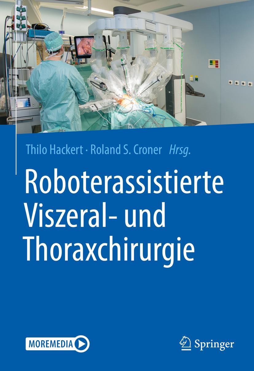 Cover: 9783662604564 | Roboterassistierte Viszeral- und Thoraxchirurgie | Hackert (u. a.)