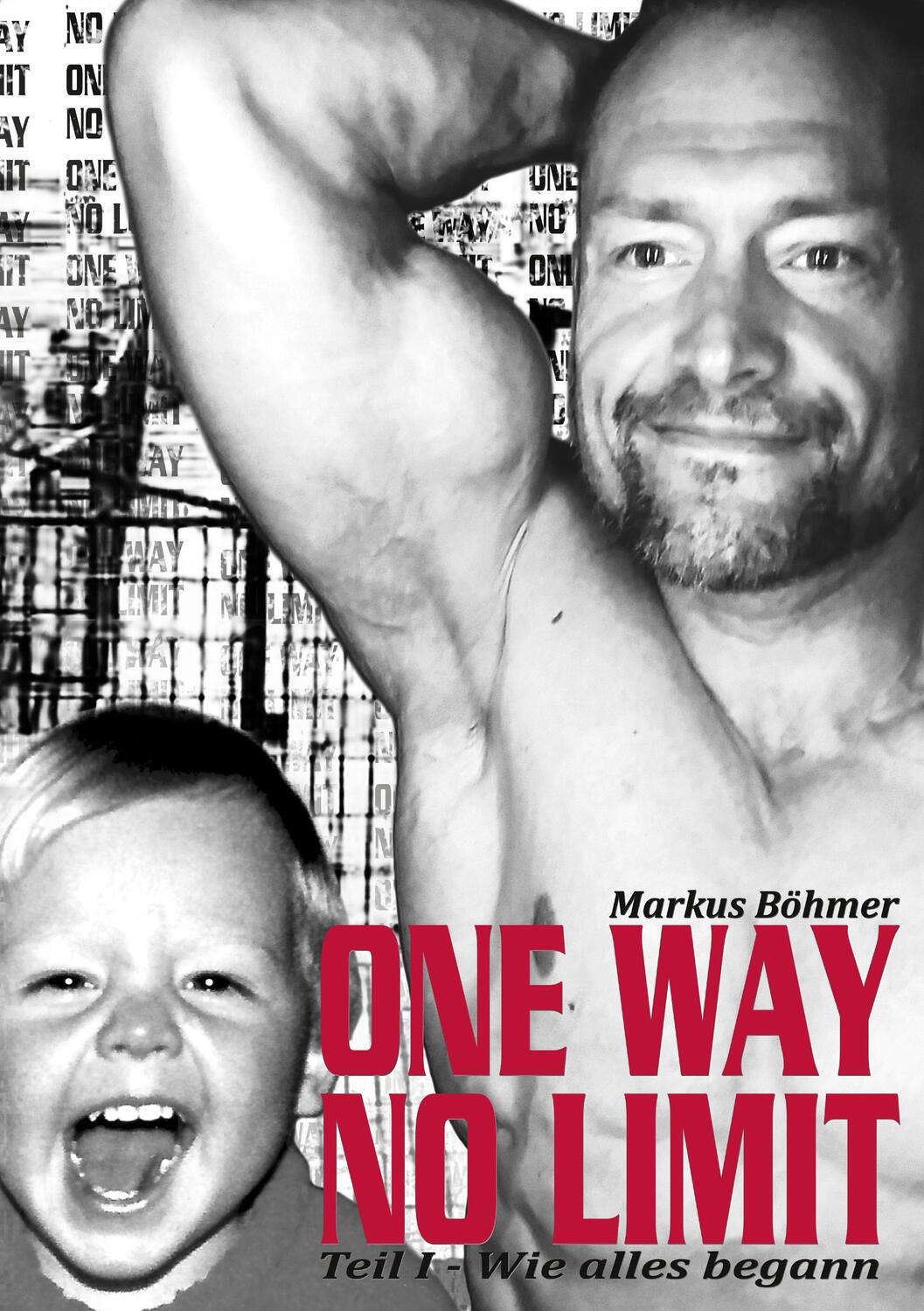 Cover: 9783741263545 | One Way No Limit | Wie alles begann | Markus Böhmer | Taschenbuch