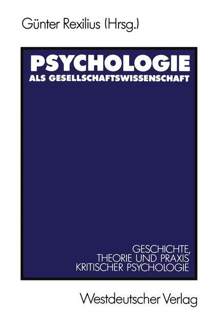 Cover: 9783531120171 | Psychologie als Gesellschaftswissenschaft | Günter Rexilius | Buch