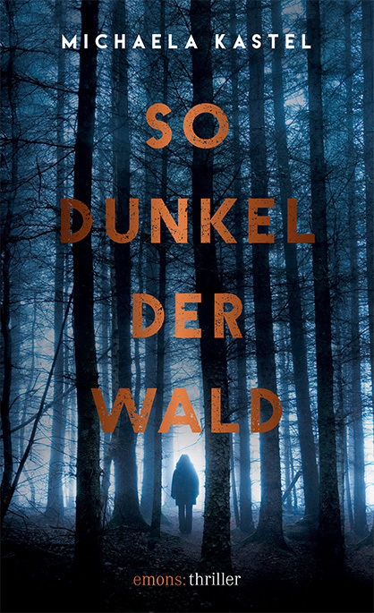 Cover: 9783740802936 | So dunkel der Wald | Michaela Kastel | Buch | 304 S. | Deutsch | 2018