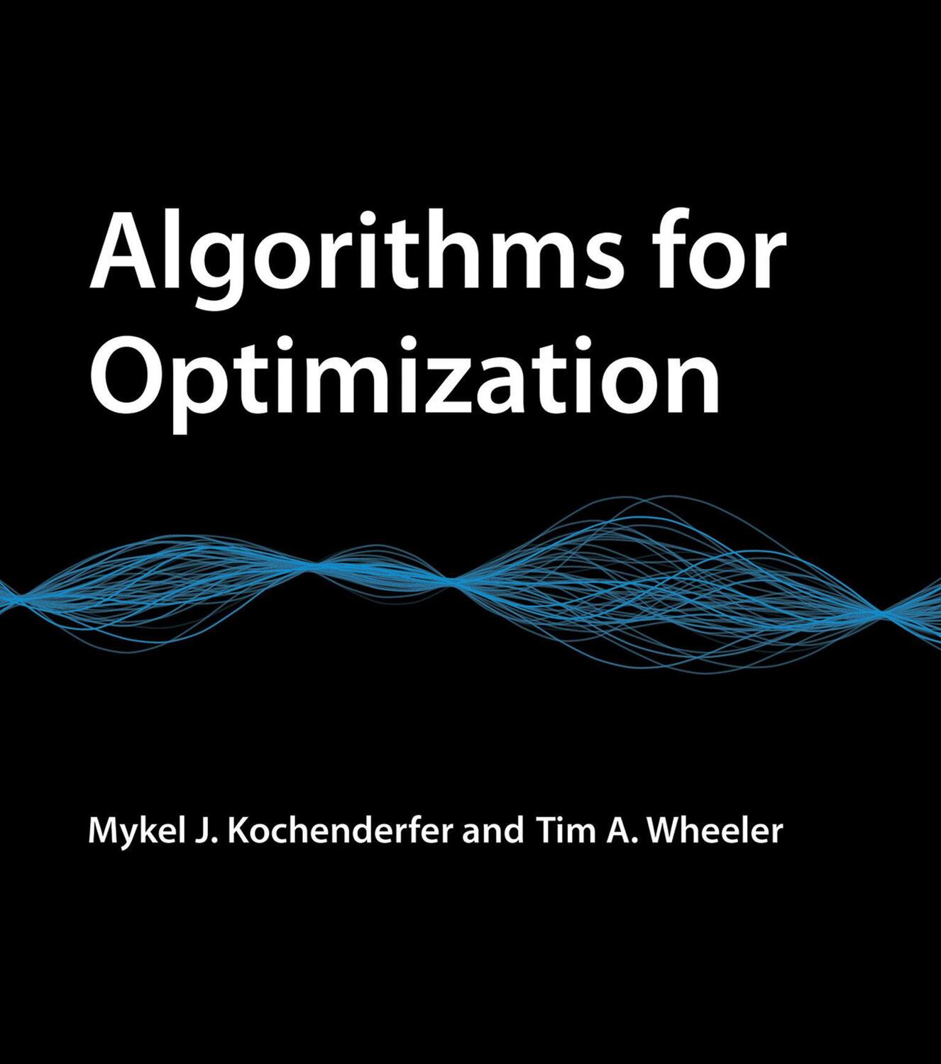 Cover: 9780262039420 | Algorithms for Optimization | Mykel J. Kochenderfer (u. a.) | Buch