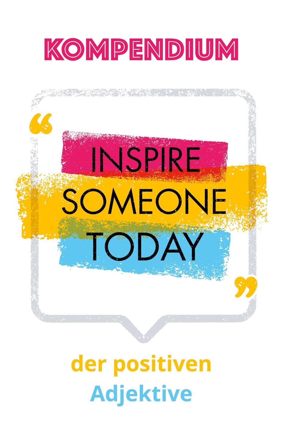 Cover: 9783751967105 | Das Kompendium der positiven Adjektive | Inspire Someone Today | Buch