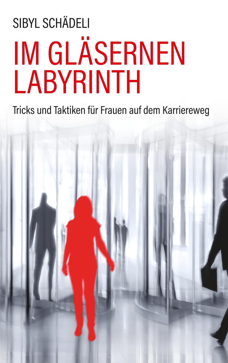 Cover: 9783749403738 | Im gläsernen Labyrinth | Sibyl Schädeli | Taschenbuch
