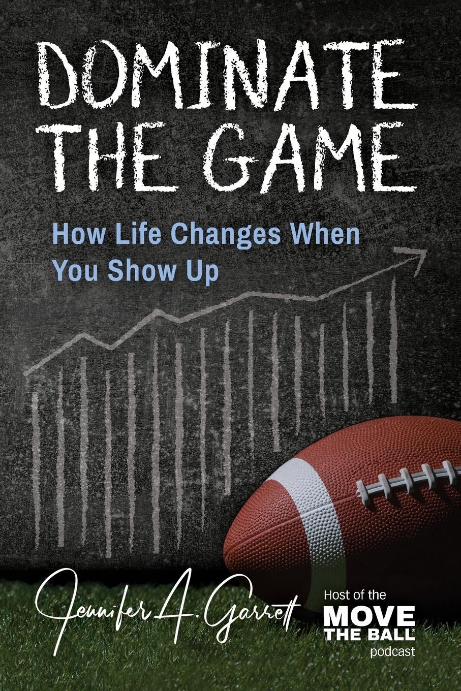 Cover: 9781956353310 | Dominate The Game | How Life Changes When You Show Up | Garrett | Buch